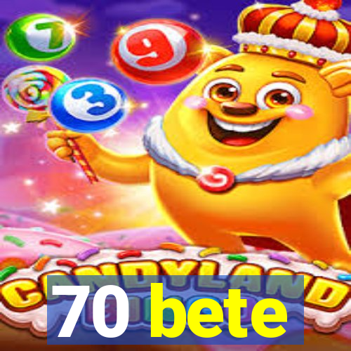 70 bete